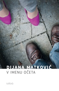 Dijana Matković et Ciglenečki Jelka - V imenu očeta.