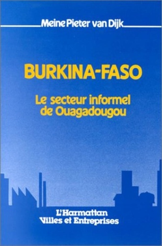 Dijik pieter Van - Burkina Faso - Le secteur informel de Ouagadougou.