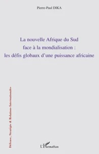La nouvelle Afrique du Sud face à la modialisation : les défis globaux d'une puissance africaine