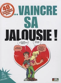 40 Techniques Imparables pour vaincre sa jalousie