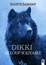Dikki, le loup solitaire.