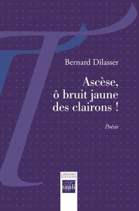 Ascèse, ô bruit jaune des clairons !