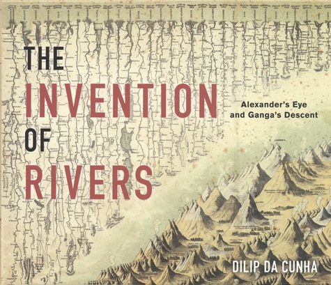 The Invention of Rivers. Alexander's Eye and Ganga's Descent