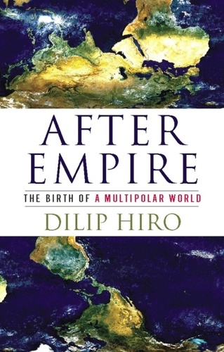 Dilip Hiro - After Empire - The Birth of a Multipolar World.