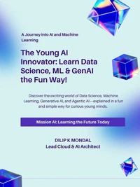 The Young AI Innovator: Learn Data Science, ML & GenAI the Fun Way!