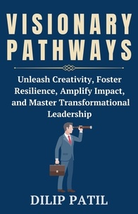  Dilip Patil - Visionary Pathways - Leadership Transformed.