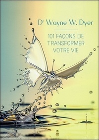 Wayne-W Dyer - 101 façons de transformer votre vie. 1 CD audio MP3