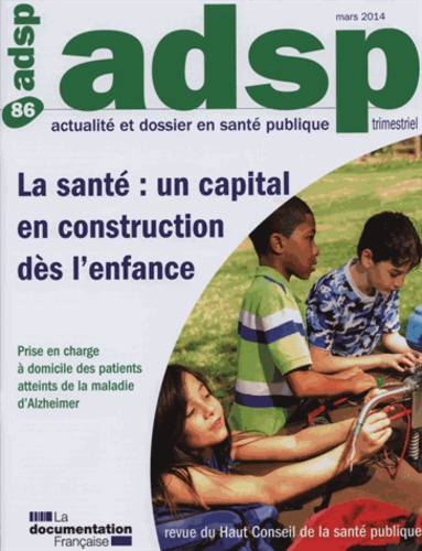  HCSP - ADSP N° 86, mars 2014 : La santé : un capital en construction dès l'enfance.