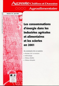  Ministère Agriculture et Pêche - Agreste Chiffres et Données Agriculture N° 115, juin 2003 : Les concommations d'énergie dans les industries agricoles et alimentaires et les scieries en 2001.