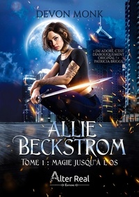 Devon Monk - Allie Beckstrom Tome 1 : Magie jusqu'à l'os.