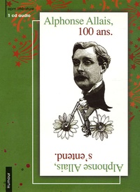 Jean-Yves Loriot - Alphone Allais, 100 ans - Alphonse Allais, s'entend, CD audio.