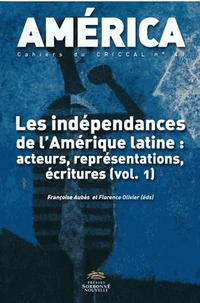 Les indépendances de l'Amérique latine : acteurs, représentations, écritures