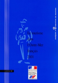 Emilie Parnière et  Collectif - Analyses et Perspectives du tourisme N° 84 : Tourisme dans l'Outre-Mer français 2001.