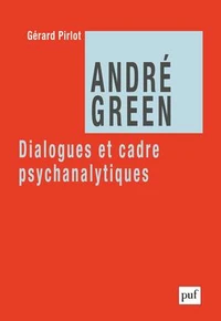 André Green, dialogues et cadre psychanalytiques