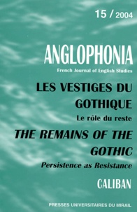  Collectif - Anglophonia N° 15/2004 : Les vestiges du gothique - Le rôle du reste.