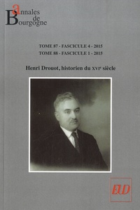 Dominique Le Page - Annales de Bourgogne N° 348-349, Octobre 2015 - mars 2016 : Henri Drouot, historien du XVIe siècle.