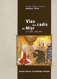 Mathieu Tillier et Thierry Bianquis - Annales islamologiques N° 24 : Vies des cadis de Misr (237/851 - 366/976) - Extrait du Raf' al-isr 'an qudat Misr d'Ibn Hagar al-'Asqalani.