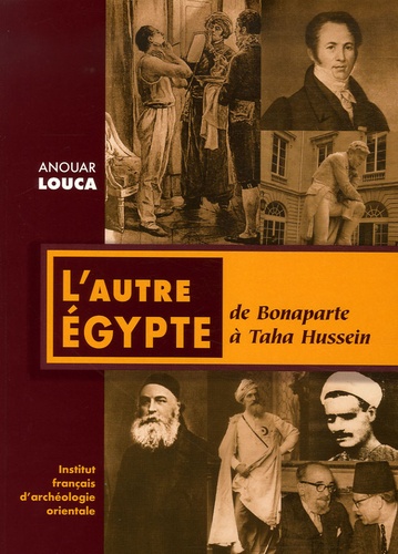 Anouar Louca - Annales islamologiques N° 26 : L'autre Egypte - De Bonaparte à Taha Hussein.