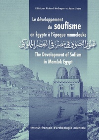 Richard McGregor et Adam Sabra - Annales islamologiques N° 27 : Le développement du soufisme en Egypte à l'époque mamelouke.