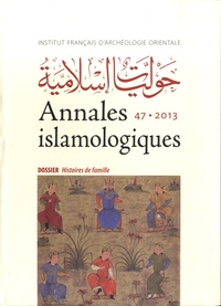 Julien Loiseau - Annales islamologiques N° 47/2013 : Histoires de famille.