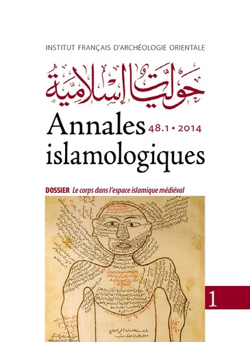Pauline Koetschet et Abbès Zouache - Annales islamologiques N° 48-1/2014 : Le corps dans l'espace islamique médiéval.