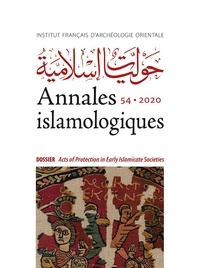 Edmund Hayes et Eline Scheerlinck - Annales islamologiques N° 54/2020 : Acts of Protection in Early Islamicate Societies.