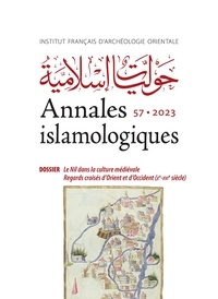 Robin Seignobos - Annales islamologiques N° 57, novembre 2023 : Le Nil dans la culture médiévale - Regards croisés d'Orient et d'Occident.