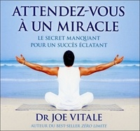 Joe Vitale - Attendez-vous à un miracle. 2 CD audio