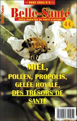  Repères Santé - Belle-Santé Hors-série N° 6 : Miel, pollen propolis, gelée royale - Des trésors de santé.