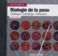 Hakim Neghal - Biologie de la peau CAP - Bac Pro - BP Esthétique-Cosmétique-Parfumerie. 1 Cédérom