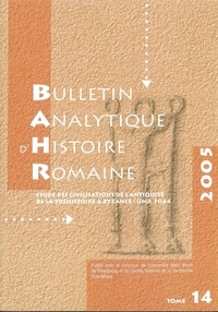 Catherine Douvier et Michel Matter - Bulletin analytique d'histoire romaine N° 14/2005 : .