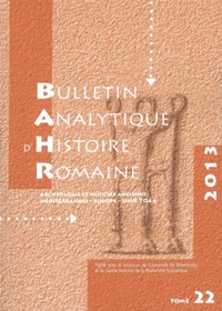 Michel Humm - Bulletin analytique d'histoire romaine Tome 22, 2013 : .