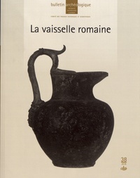Gilles Sauron - Bulletin Archéologique N° 38/2018 : La vaisselle romaine.