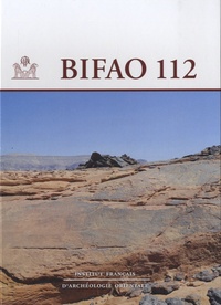 Béatrix Midant-Reynes - Bulletin de l'IFAO N° 112 : Rapport d'activité 2011-2012.