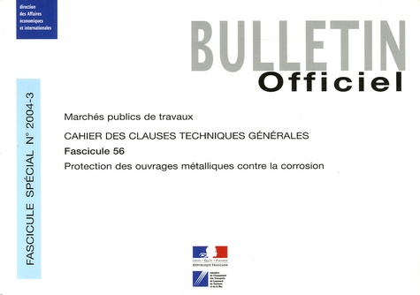  Journaux officiels - Bulletin Officiel N° 2004-3 : Protection des ouvrages métalliques contre la corrosion - Cahier des clauses techniques générales.