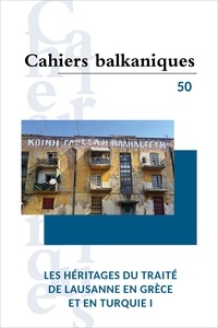 Nicolas Pitsos et Joëlle Dalègre - Cahiers balkaniques  : Les héritages du traité de Lausanne en Grèce et en Turquie I.