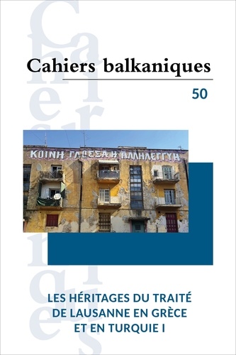 Cahiers balkaniques  Les héritages du traité de Lausanne en Grèce et en Turquie I