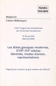 INALCO - Cahiers balkaniques N° hors-série : Les élites grecques modernes (XVIIIe-XXe siècles) - Identités, modes d'action, représentations.