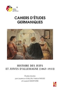 Laurence Guillon et Patrick Farges - Cahiers d'études germaniques N° 77 : Histoire des juifs et juives d'allemagne (1867-1933).