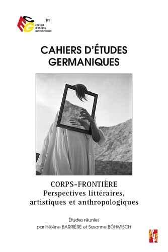 Hélène Barrière et Susanne Böhmisch - Cahiers d'études germaniques N° 78 : Corps-frontière - Pespectives littéraires, artistiques et anthropologiques.