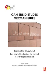 Nicole Colin et Catherine Teissier - Cahiers d'études germaniques N° 80 : Parlons travail ! - Les nouvelles limites du travail et leur représentation.