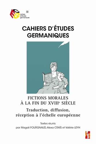 Cahiers d'études germaniques N° 82 Fictions morales à la fin du XVIIIe siècle. Traduction, diffusion, réception à l'échelle européenne
