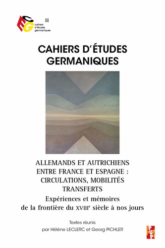 Cahiers d'études germaniques N° 85 Allemands et Autrichiens entre France et Espagne. Circulations, mobilités, transferts