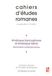 Dante Barrientos Tecun et Pierre Lopez - Cahiers d'études romanes N° 32/2016 : Amérique francophone et Amérique latine - Rencontres contemporaines.