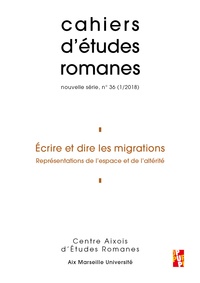 Armelle Girinon et Laura Balaguer - Cahiers d'études romanes N° 36/2018 : Ecrire et dire les migrations - Représentations de l'espce et de l'altérité.