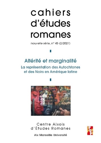 Emilie Boyer et Carla C. Francisco - Cahiers d'études romanes N° 43/2021 : Altérité et marginalité - La représentation des Autochtones et des Noirs en Amérique latine.