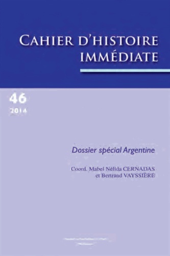 Mabel Nélida Cernadas et Bertrand Vayssière - Cahiers d'histoire immédiate N° 46/2014 : Dossier spécial Argentine.