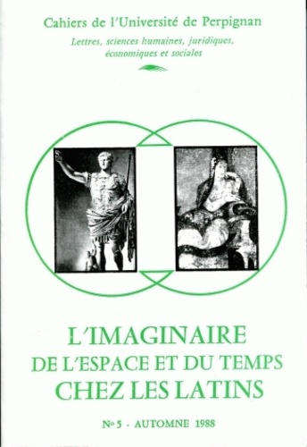 Joël Thomas - Cahiers de l'université de Perpignan N° 5/1988 : L'imaginaire de l'espace et du temps chez les Latins.