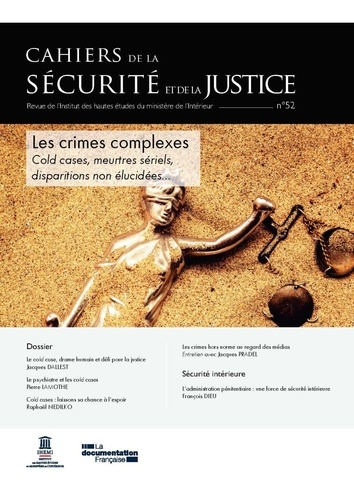 Manuel Palacio - Cahiers de la sécurité et de la justice N° 52 : Les crimes complexes - Cold cases, meurtres sériels, disparitions non élucidées....