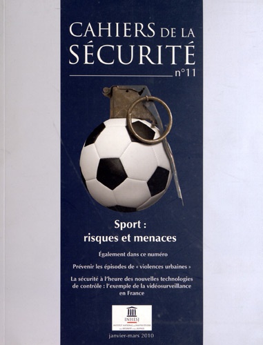  INHESJ - Cahiers de la sécurité N° 11, janvier-mars 2010 : Sport : risques et menaces.